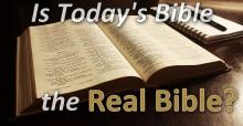 Is Today's Bible the Real Bible?